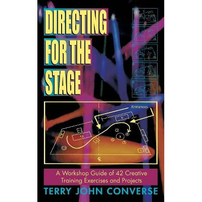 Directing for the Stage - by  Terry John Converse (Hardcover)
