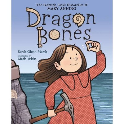Dragon Bones - by  Sarah Glenn Marsh (Hardcover)
