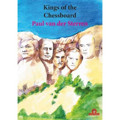 Kings of the Chessboard - by  Paul Van Der Sterren (Paperback)