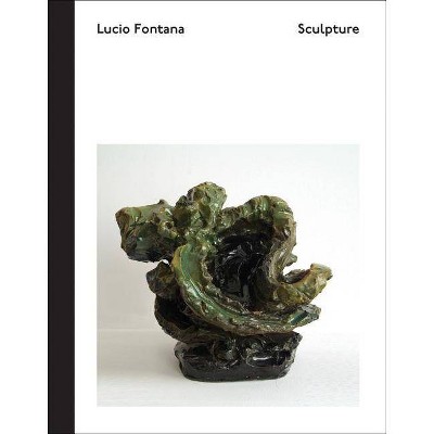 Lucio Fontana: Sculpture - (Paperback)