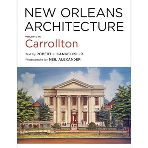 New Orleans Architecture - by  Robert J Cangelosi (Hardcover) - 1 of 1