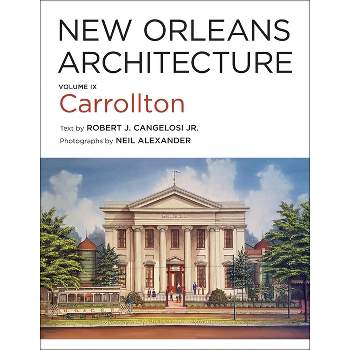 New Orleans Architecture - by  Robert J Cangelosi (Hardcover)