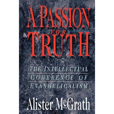 A Passion for Truth - by  Alister McGrath (Paperback)