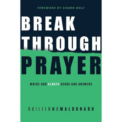 Breakthrough Prayer - by  Guillermo Maldonado (Paperback)