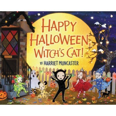 Happy Halloween, Witch's Cat! - by  Harriet Muncaster (Hardcover)