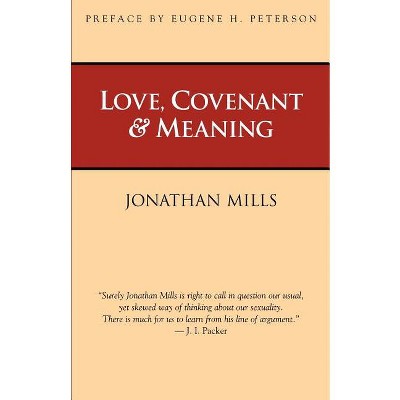 Love, Covenant & Meaning - by  Jonathan Mills (Paperback)