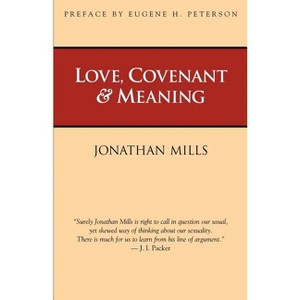 Love, Covenant & Meaning - by  Jonathan Mills (Paperback) - 1 of 1