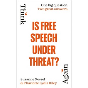 Is Free Speech Under Threat? - by  Charlotte Lydia Riley & Intelligence Squared (Hardcover) - 1 of 1