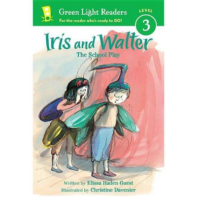 Iris and Walter: The School Play - by  Elissa Haden Guest (Paperback)