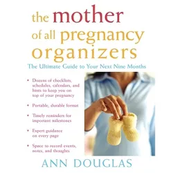 The Mother of All Pregnancy Organizers - by  Ann Douglas (Paperback)