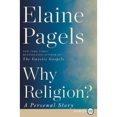  Why Religion? - Large Print by  Elaine Pagels (Paperback) 