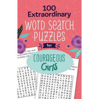 100 Extraordinary Word Search Puzzles for Courageous Girls - by  Compiled by Barbour Staff (Paperback)