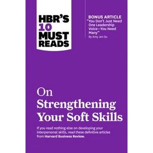 Hbr's 10 Must Reads on Strengthening Your Soft Skills (with Bonus Article You Don't Need Just One Leadership Voice--You Need Many by Amy Jen Su) - 1 of 1