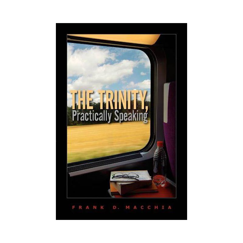 The Trinity, Practically Speaking - by  Frank D Macchia (Paperback), 1 of 2