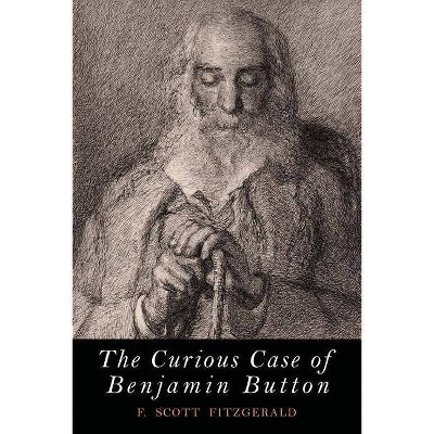 The Curious Case of Benjamin Button - by  F Scott Fizgerald (Paperback)