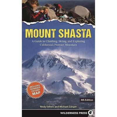 Mount Shasta - 4th Edition by  Andy Selters & Michael Zanger (Paperback)