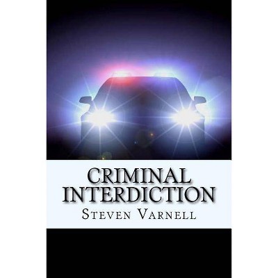 Criminal Interdiction - by  Steven Varnell (Paperback)