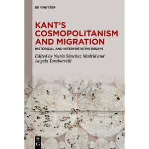 Kant's Cosmopolitanism and Migration - by  Nuria Sánchez Madrid & Angela Taraborrelli (Hardcover) - 1 of 1