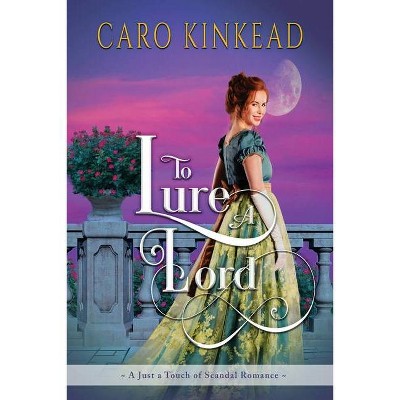 To Lure a Lord - (Just a Touch of Scandal) by  Caro Kinkead (Paperback)