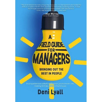 A Field Guide for Managers - by  Lyall Deni (Paperback)