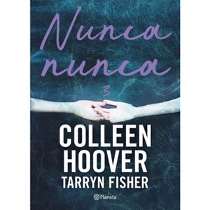 Nunca, Nunca 3 / Never Never: Part Three (Spanish Edition) - by  Hoover Colleen & Tarryn Fisher (Paperback) - 1 of 1