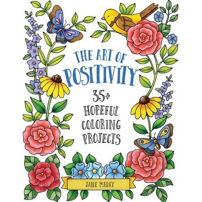 The Art of Positivity - by  Jane Maday (Paperback)