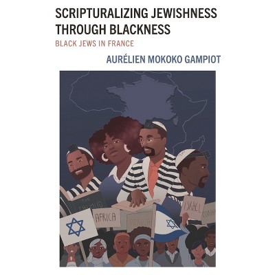 Scripturalizing Jewishness through Blackness - (Scripturalization: Discourse, Formation, Power) by  Aurélien Mokoko Gampiot (Hardcover)
