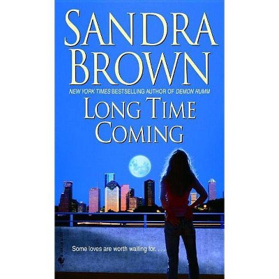 Long Time Coming - by  Sandra Brown (Paperback)