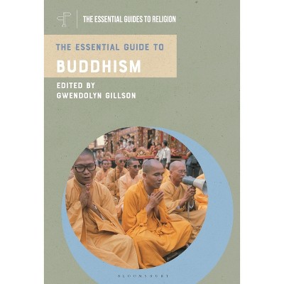 The Essential Guide to Buddhism - (Essential Guides to Religion) by  Gwendolyn Gillson (Hardcover)