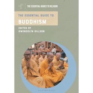 The Essential Guide to Buddhism - (Essential Guides to Religion) by  Gwendolyn Gillson (Hardcover) - 1 of 1