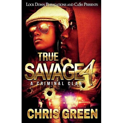 True Savage 4 - by  Chris Green (Paperback)