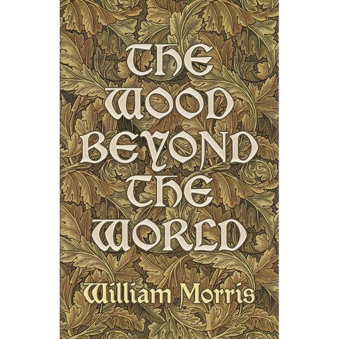 The Wood Beyond The World By William Morris Paperback Target