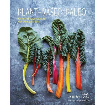 Plant-Based Paleo - by  Jenna Zoe (Hardcover)