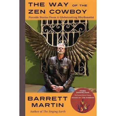 The Way Of The Zen Cowboy - by  Barrett Martin (Paperback)