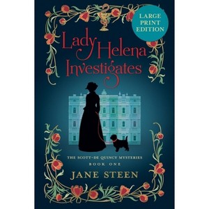 Lady Helena Investigates - (Scott-de Quincy Mysteries) Large Print by  Jane Steen (Paperback) - 1 of 1