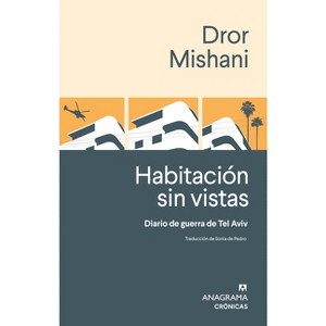 Habitacion Sin Vistas. Diario de Guerra - by  Dror Mishani (Paperback) - 1 of 1