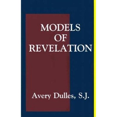 Models of Revelation - 2nd Edition by  Avery Dulles (Paperback)