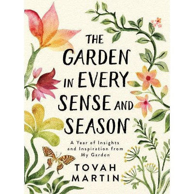 The Garden in Every Sense and Season - by  Tovah Martin (Paperback)