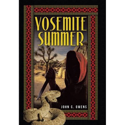 Yosemite Summer - by  John C Owens (Hardcover)