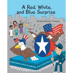 A Red, White, and Blue Surprise - by  Sandy Heitmeier Thompson (Paperback) - 1 of 1