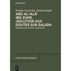 Abū Al-ʿalāʾ Ibn Zuhr, >Solution Aux Doutes Sur Galien - (Scientia Graeco-Arabica) by  Pauline Koetschet & Iktimal Rajab - 1 of 1