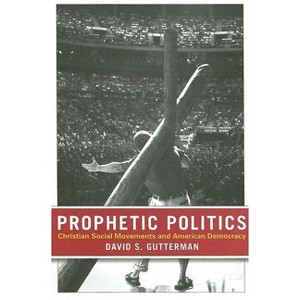 Prophetic Politics - by  David S Gutterman (Hardcover) - 1 of 1