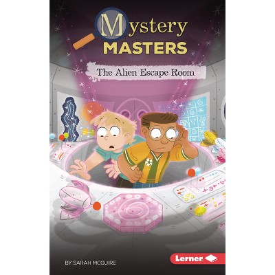 The Alien Escape Room - (Mystery Masters (Phonics Fun -- Chapter Books)) by  Sarah McGuire (Paperback)