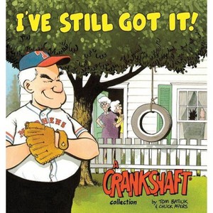 I've Still Got It! a Crankshaft Collection - by  Tom Batiuk (Paperback) - 1 of 1