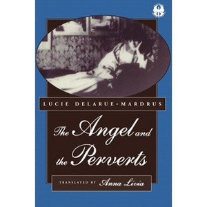 The Angel and the Perverts - (Cutting Edge: Lesbian Life and Literature) by  Lucie Delarue-Mardrus (Paperback) - 1 of 1