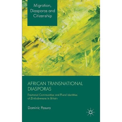 African Transnational Diasporas - (Migration, Diasporas and Citizenship) by  D Pasura (Hardcover)