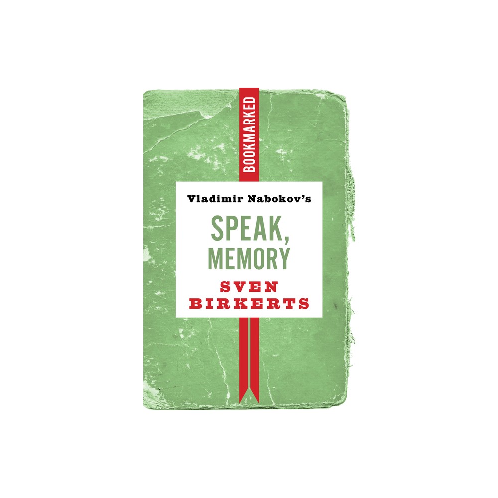 Vladimir Nabokov's Speak, Memory: Bookmarked - by Sven Birkerts (Paperback)