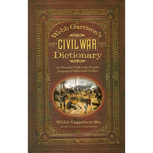 Webb Garrison's Civil War Dictionary - by  Webb B Garrison (Paperback) - image 1 of 1