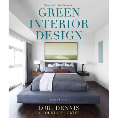 Green Interior Design - 2nd Edition by  Lori Dennis & Courtney Porter (Paperback)