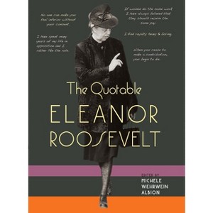 The Quotable Eleanor Roosevelt - by  Michele Wehrwein Albion (Paperback) - 1 of 1